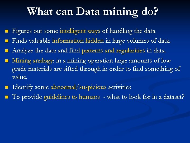 What can Data mining do? n n n Figures out some intelligent ways of