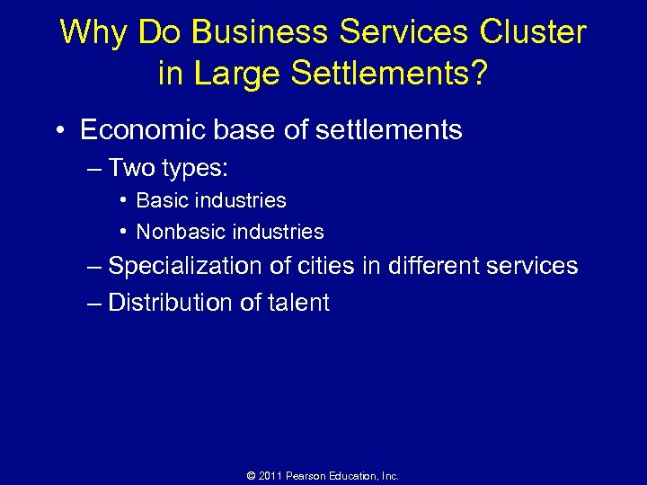 Why Do Business Services Cluster in Large Settlements? • Economic base of settlements –