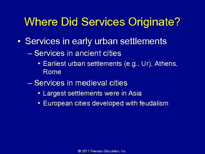 Where Did Services Originate? • Services in early urban settlements – Services in ancient