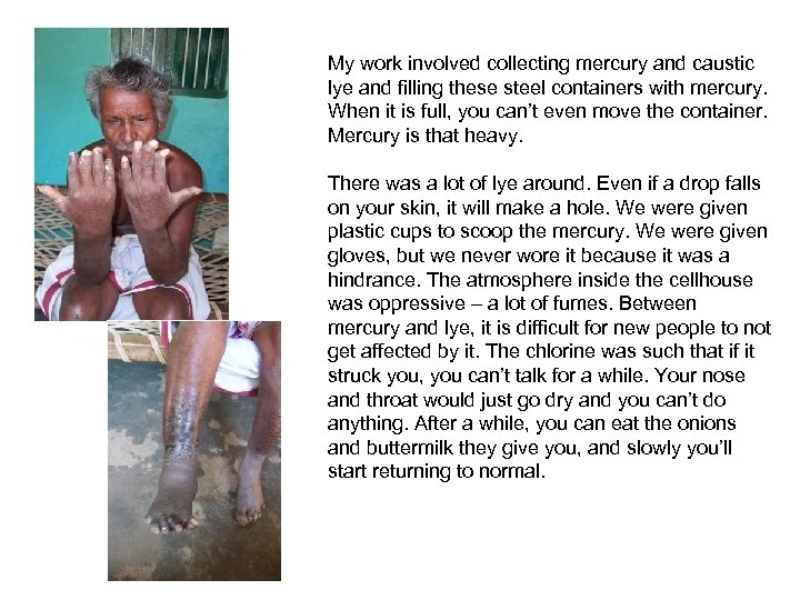 My work involved collecting mercury and caustic lye and filling these steel containers with