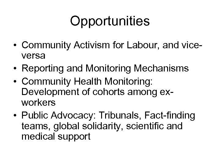 Opportunities • Community Activism for Labour, and viceversa • Reporting and Monitoring Mechanisms •