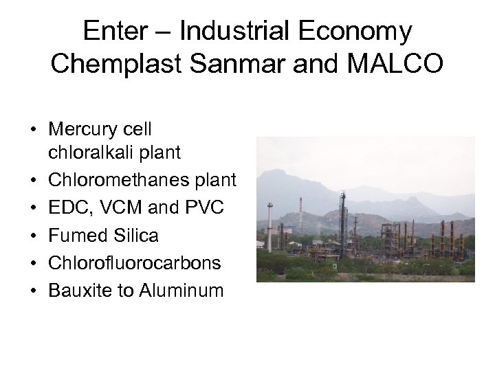 Enter – Industrial Economy Chemplast Sanmar and MALCO • Mercury cell chloralkali plant •