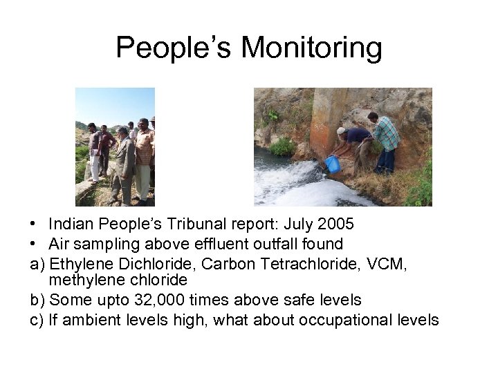 People’s Monitoring • Indian People’s Tribunal report: July 2005 • Air sampling above effluent