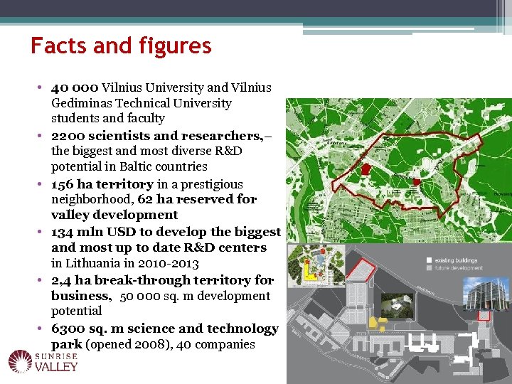 Facts and figures • 40 000 Vilnius University and Vilnius Gediminas Technical University students