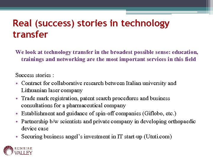 Real (success) stories in technology transfer We look at technology transfer in the broadest