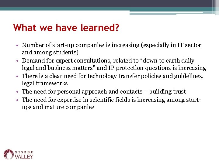 What we have learned? • Number of start-up companies is increasing (especially in IT