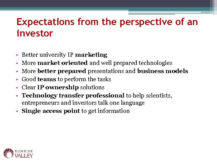 Expectations from the perspective of an investor • • • Better university IP marketing