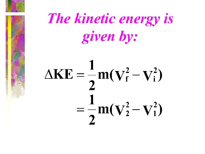 The kinetic energy is given by: 