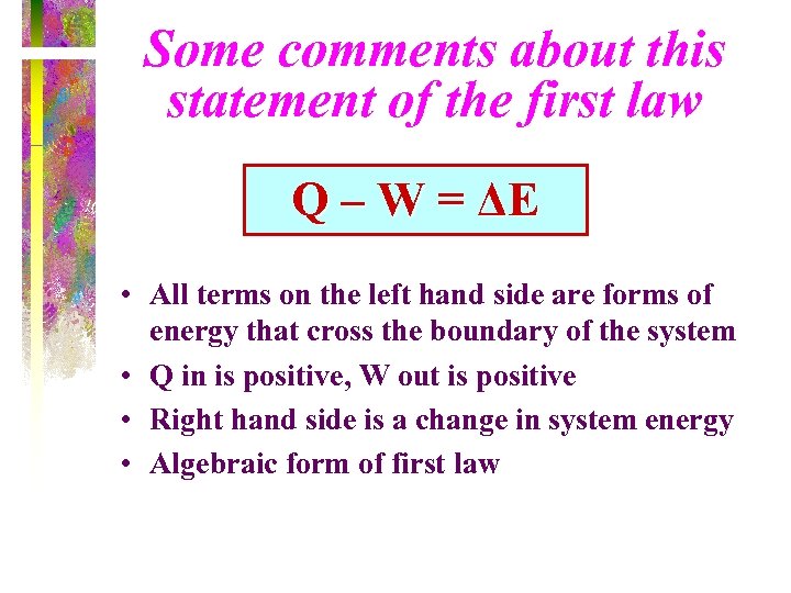 Some comments about this statement of the first law Q – W = ΔE