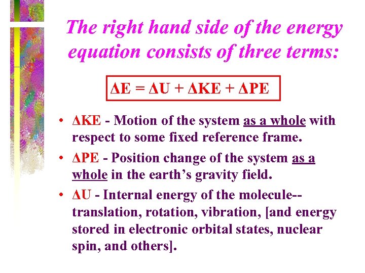 The right hand side of the energy equation consists of three terms: ΔE =