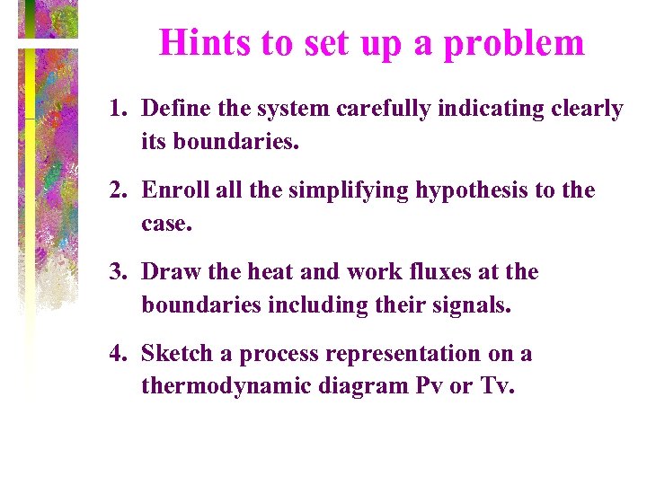 Hints to set up a problem 1. Define the system carefully indicating clearly its