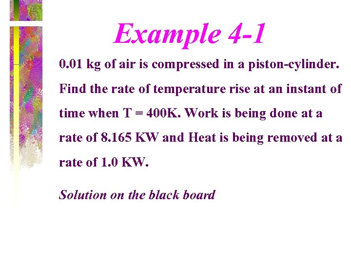 Example 4 -1 0. 01 kg of air is compressed in a piston-cylinder. Find