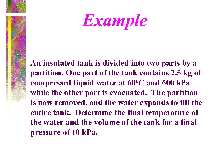 Example An insulated tank is divided into two parts by a partition. One part