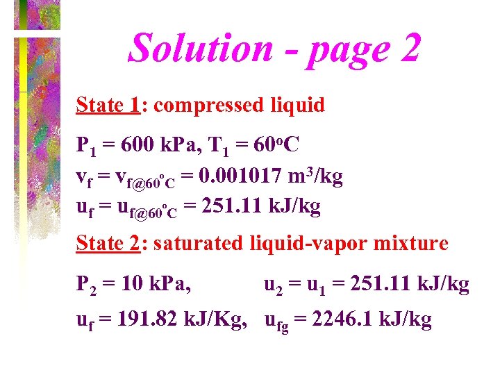 Solution - page 2 State 1: compressed liquid P 1 = 600 k. Pa,