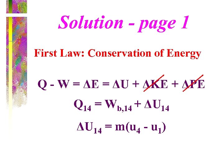 Solution - page 1 First Law: Conservation of Energy Q - W = ΔE