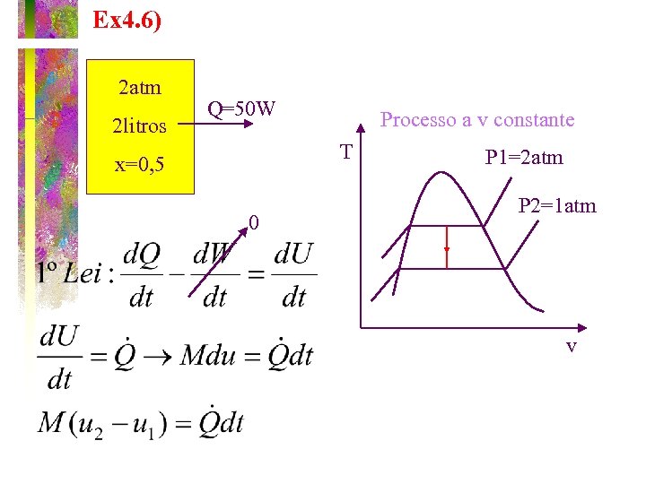 Ex 4. 6) 2 atm 2 litros Q=50 W Processo a v constante T