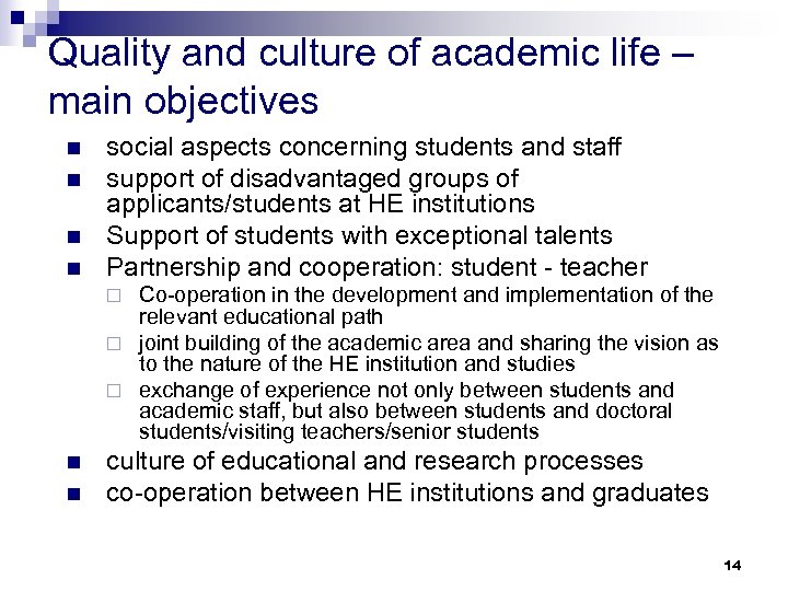 Quality and culture of academic life – main objectives n n social aspects concerning