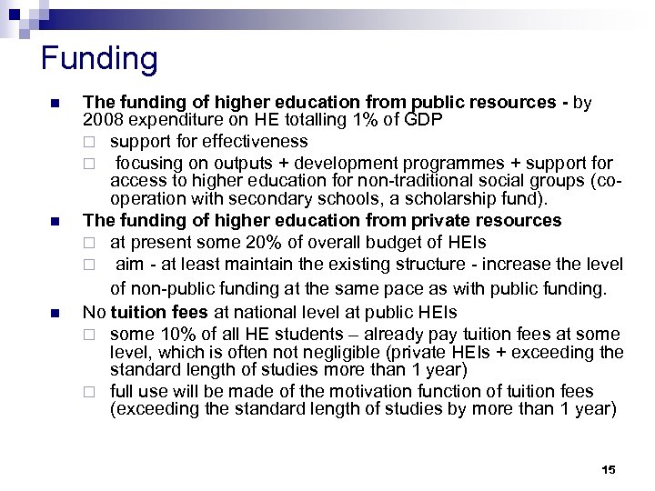 Funding n n n The funding of higher education from public resources - by