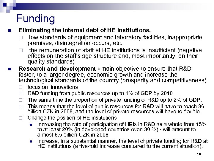 Funding n n Eliminating the internal debt of HE institutions. ¨ low standards of