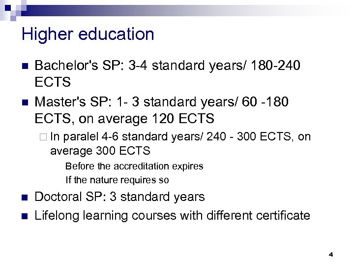 Higher education n n Bachelor's SP: 3 -4 standard years/ 180 -240 ECTS Master's