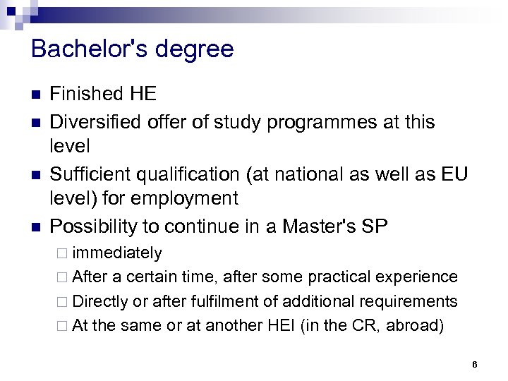 Bachelor's degree n n Finished HE Diversified offer of study programmes at this level
