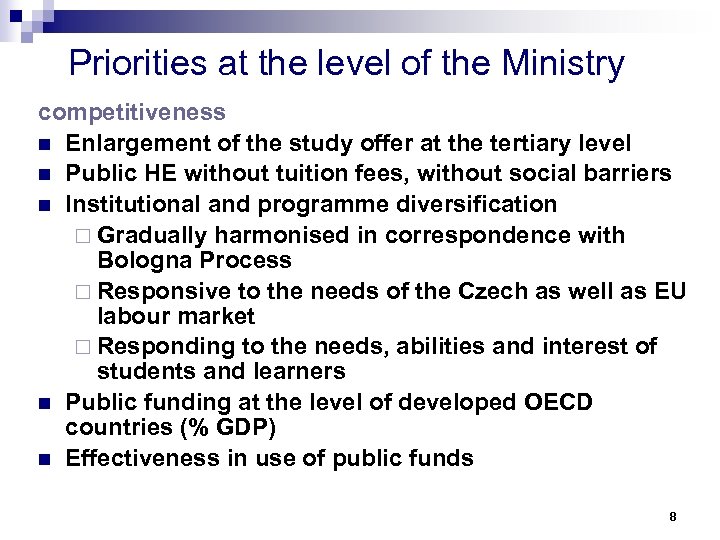 Priorities at the level of the Ministry competitiveness n Enlargement of the study offer