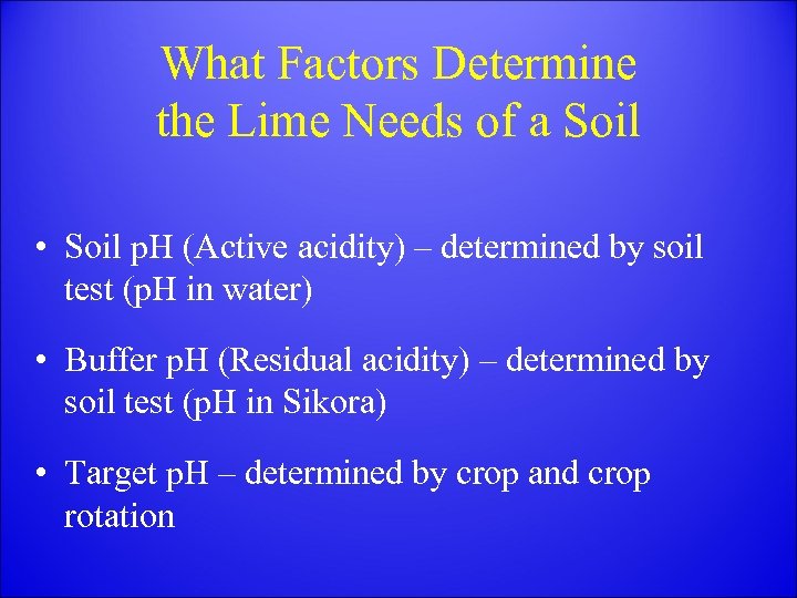 What Factors Determine the Lime Needs of a Soil • Soil p. H (Active