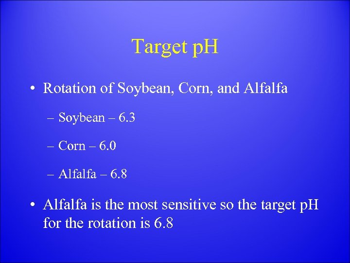 Target p. H • Rotation of Soybean, Corn, and Alfalfa – Soybean – 6.