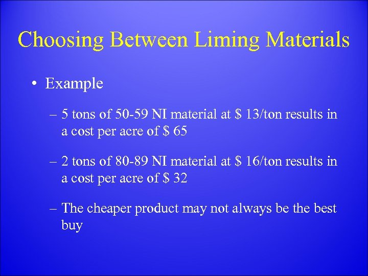 Choosing Between Liming Materials • Example – 5 tons of 50 -59 NI material