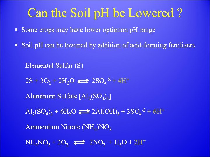 Can the Soil p. H be Lowered ? § Some crops may have lower