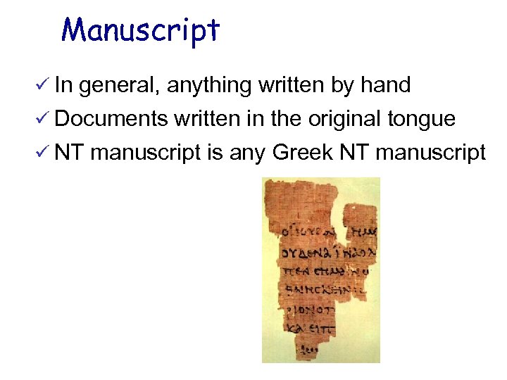 Manuscript ü In general, anything written by hand ü Documents written in the original