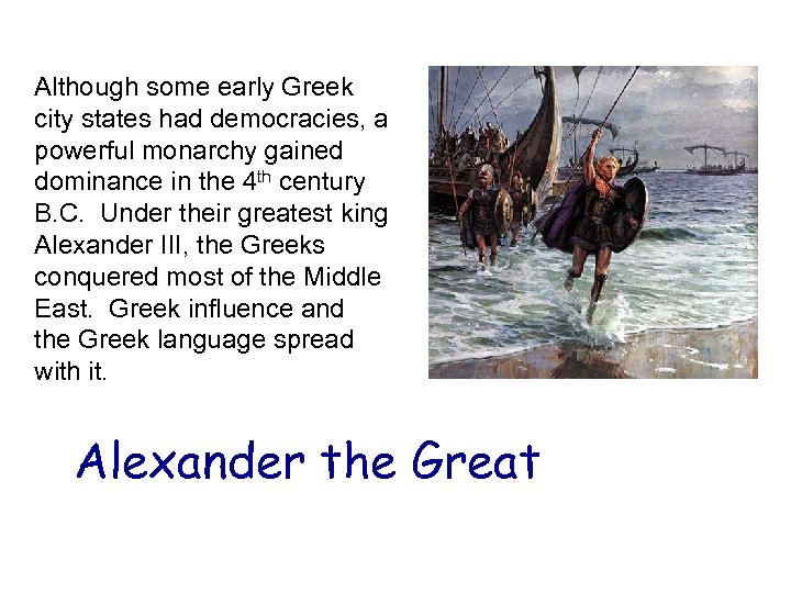 Although some early Greek city states had democracies, a powerful monarchy gained dominance in