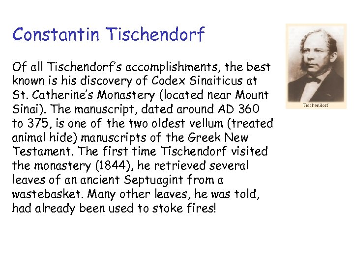 Constantin Tischendorf Of all Tischendorf’s accomplishments, the best known is his discovery of Codex