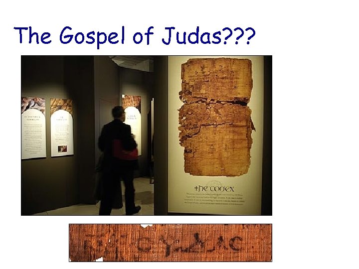 The Gospel of Judas? ? ? 