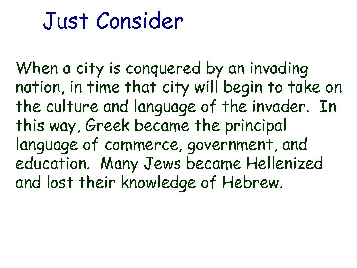 Just Consider When a city is conquered by an invading nation, in time that