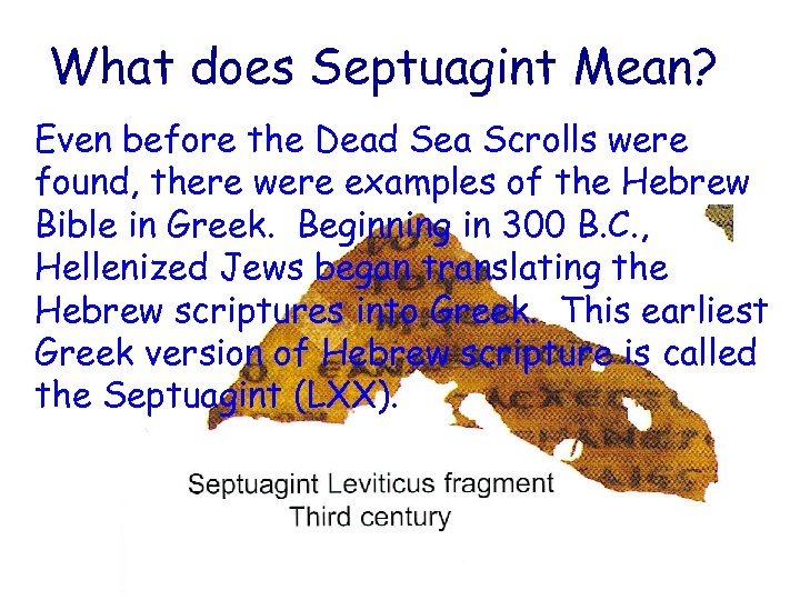 What does Septuagint Mean? Even before the Dead Sea Scrolls were found, there were