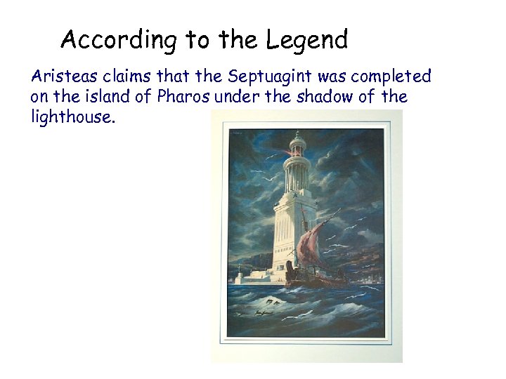 According to the Legend Aristeas claims that the Septuagint was completed on the island