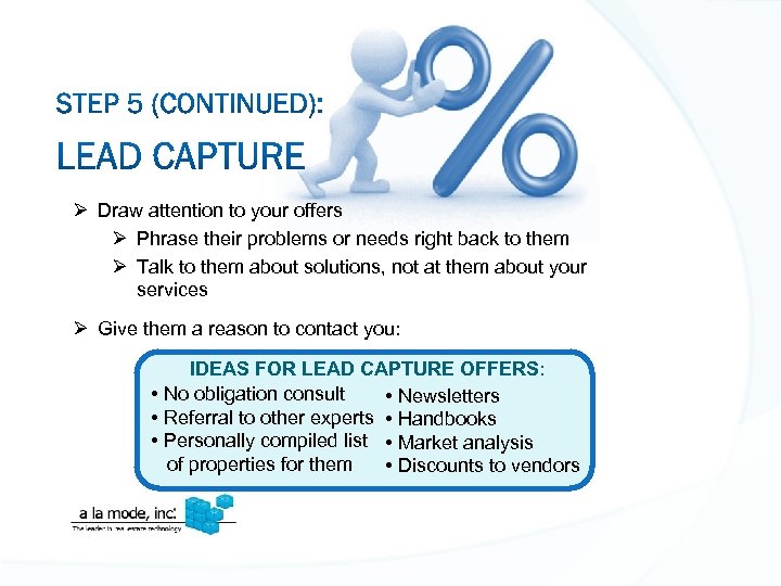 Ø Draw attention to your offers Ø Phrase their problems or needs right back