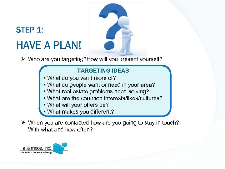 Ø Who are you targeting? How will you present yourself? TARGETING IDEAS: • What