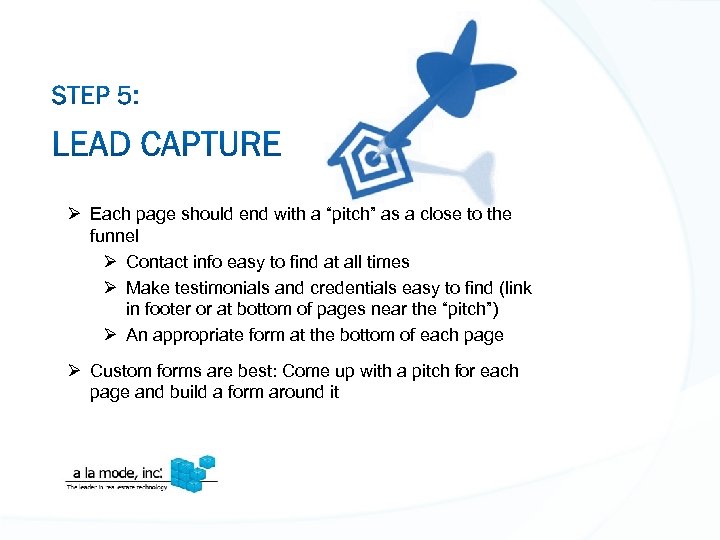 Ø Each page should end with a “pitch” as a close to the funnel