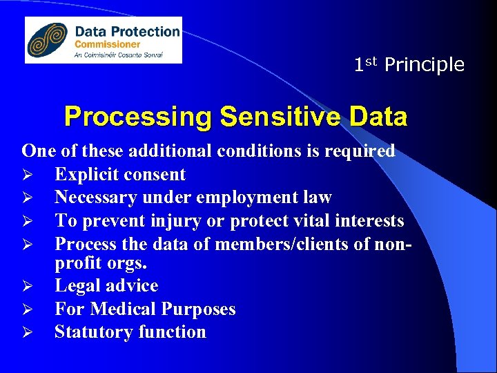 1 st Principle Processing Sensitive Data One of these additional conditions is required Ø