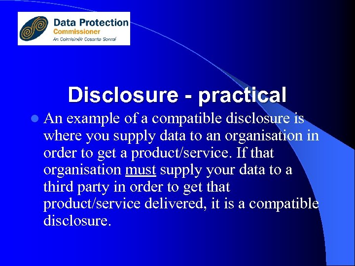 Disclosure - practical l An example of a compatible disclosure is where you supply