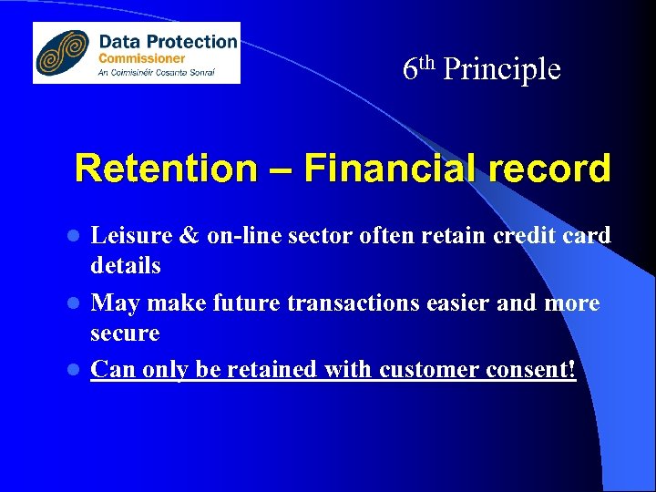 6 th Principle Retention – Financial record Leisure & on-line sector often retain credit