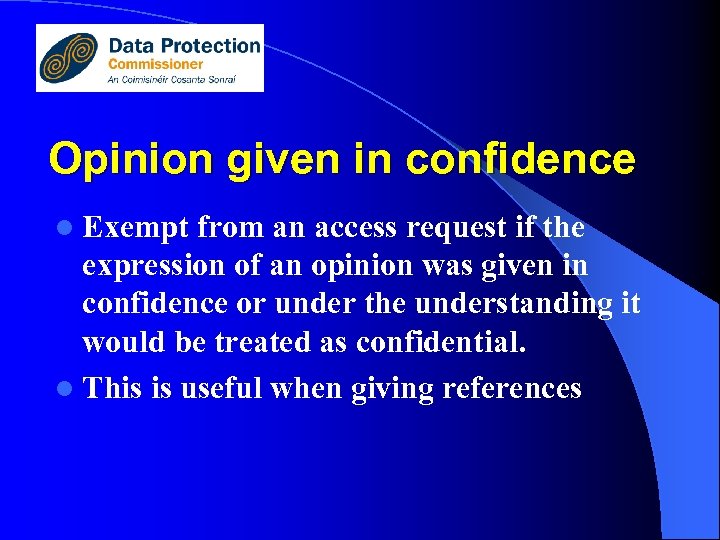 Opinion given in confidence l Exempt from an access request if the expression of