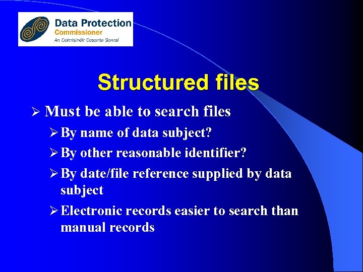 Structured files Ø Must be able to search files Ø By name of data