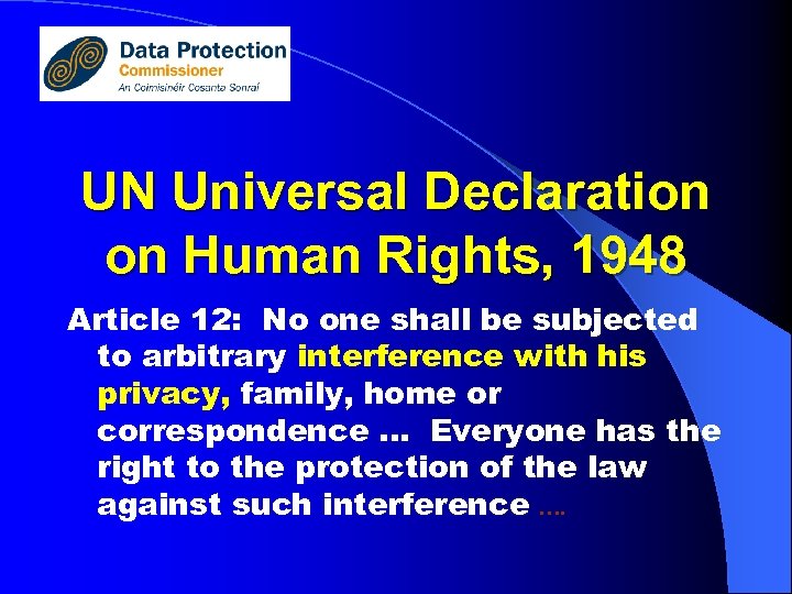 UN Universal Declaration on Human Rights, 1948 Article 12: No one shall be subjected