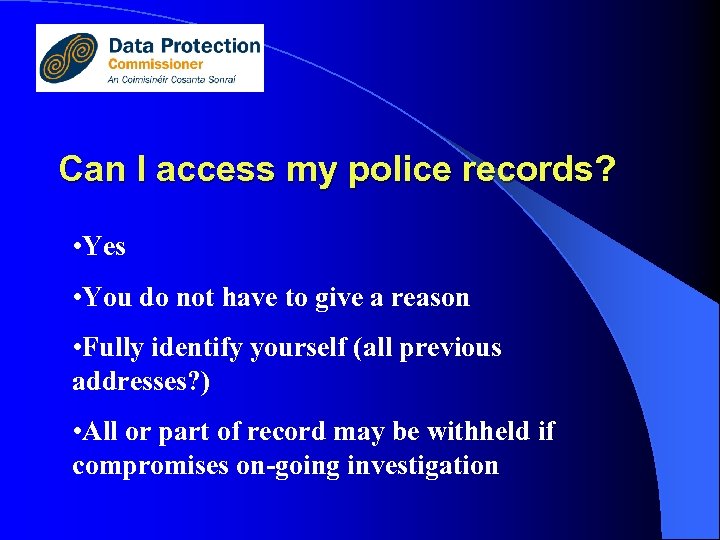 Can I access my police records? • Yes • You do not have to