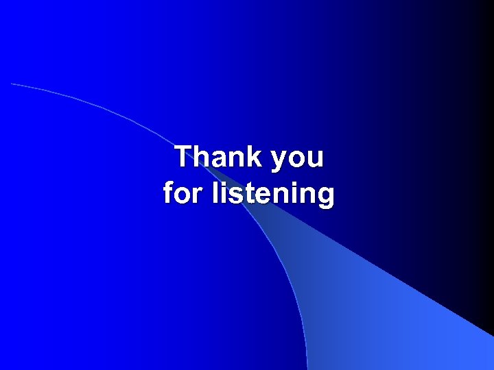 Thank you for listening 