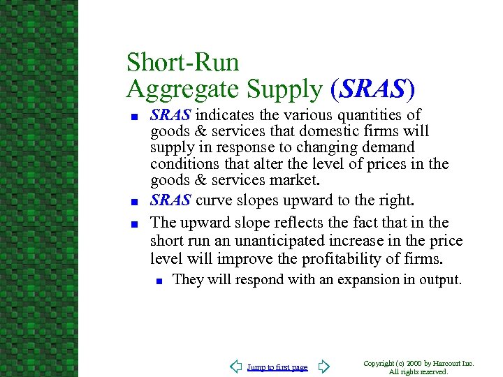Short-Run Aggregate Supply (SRAS) n n n SRAS indicates the various quantities of goods