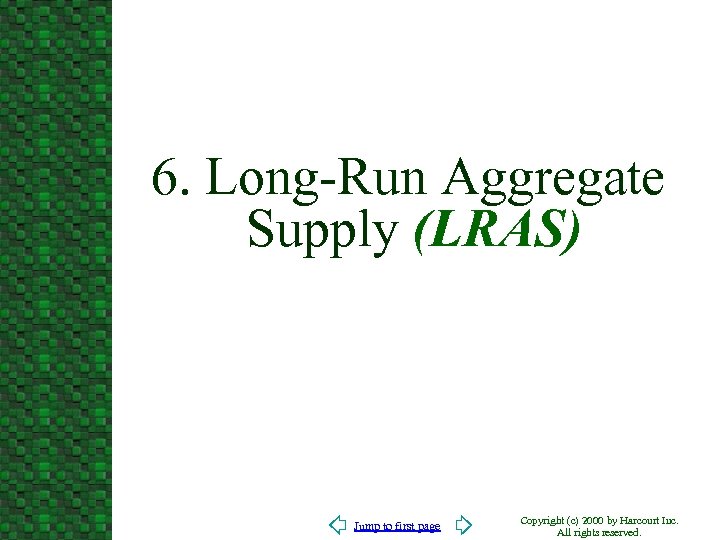 6. Long-Run Aggregate Supply (LRAS) Jump to first page Copyright (c) 2000 by Harcourt